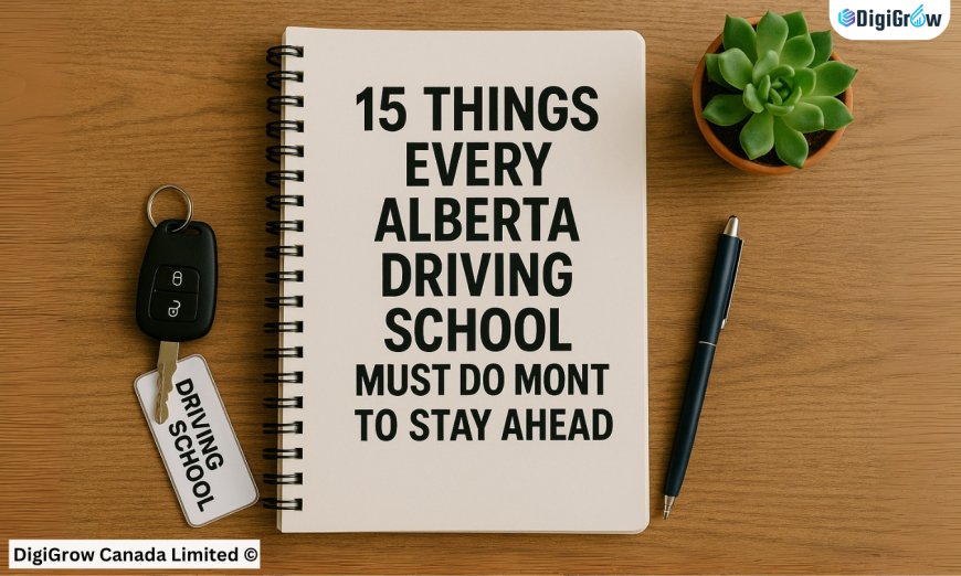 15 Things Every Alberta Driving School Must Do Monthly to Stay Ahead